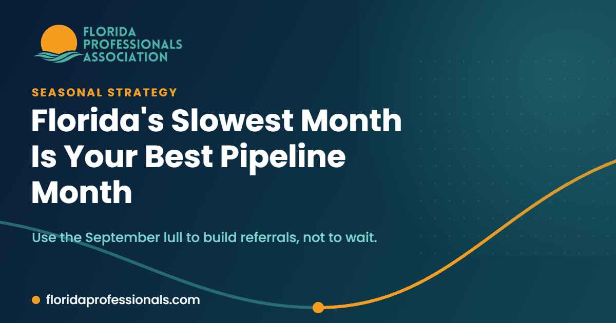 Florida Professionals Association graphic reading Florida's Slowest Month Is Your Best Pipeline Month